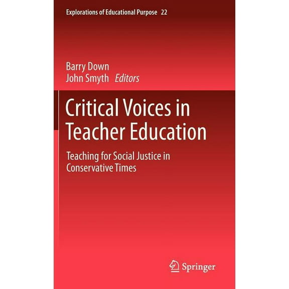 Explorations of Educational Purpose: Critical Voices in Teacher Education: Teaching for Social Justice in Conservative Times (Hardcover)