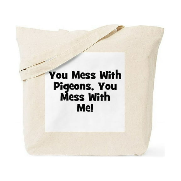 CafePress - You Mess With Pigeons, You Me Tote Bag - Unisex Canvas Tote Bag, Beige, 1-Piece