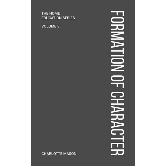 Charlotte Mason's Formation of Character, (Paperback)