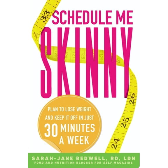 Pre-Owned Schedule Me Skinny: Plan to Lose Weight and Keep It Off in Just 30 Minutes a Week (Paperback) 0451467957 9780451467959