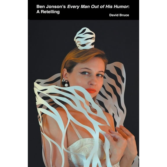 Ben Jonson's Every Man Out of His Humor: A Retelling, (Paperback)