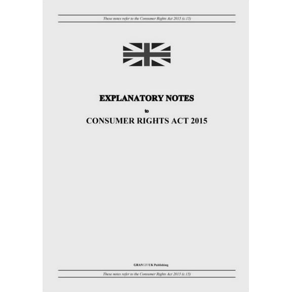 Explanatory Notes to Consumer Rights Act 2015, (Paperback)