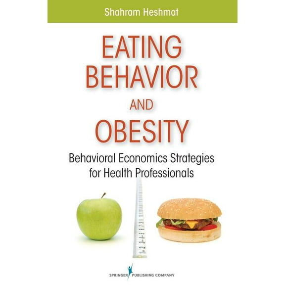 Eating Behavior and Obesity: Behavioral Economics Strategies for Health Professionals, (Paperback)
