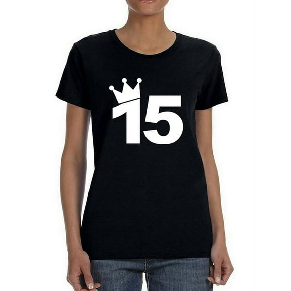 I'm The Queen Of The 15 Years Women T-Shirt, Female 3X-Large
