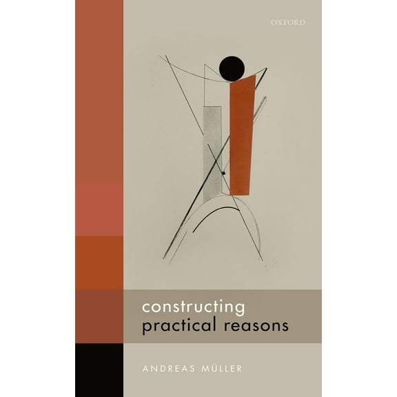 Constructing Practical Reasons C, (Hardcover)