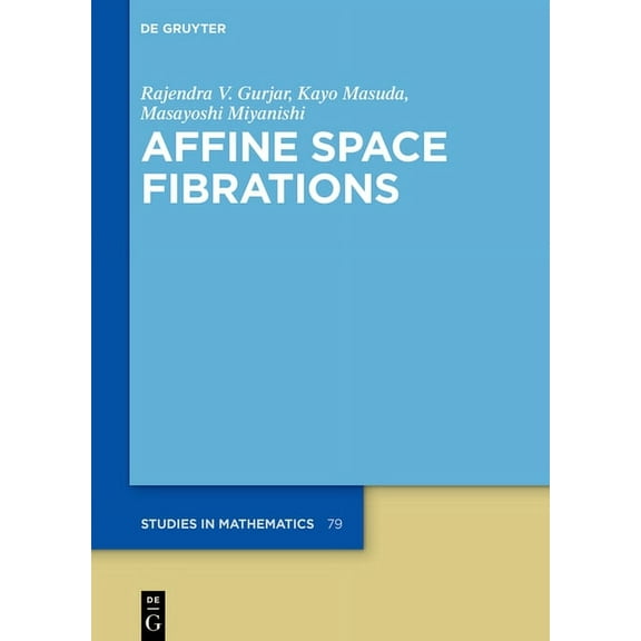 de Gruyter Studies in Mathematics Affine Space Fibrations, Book 79, (Hardcover)