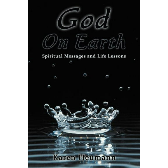 God on Earth : Spiritual Messages and Life Lessons