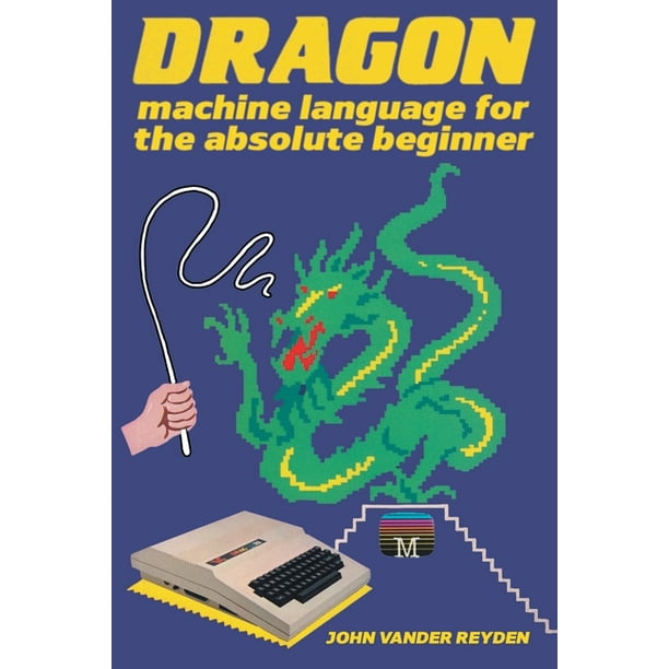 Retro Reproductions: Dragon Machine Language For The Absolute Beginner  (Series #19) (Paperback)