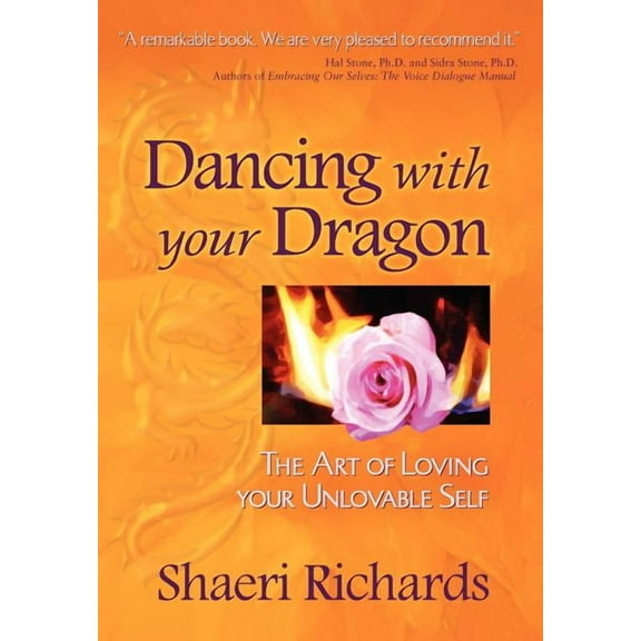 Dancing with Your Dragon: The Art of Loving Your Unlovable Self, (Paperback)