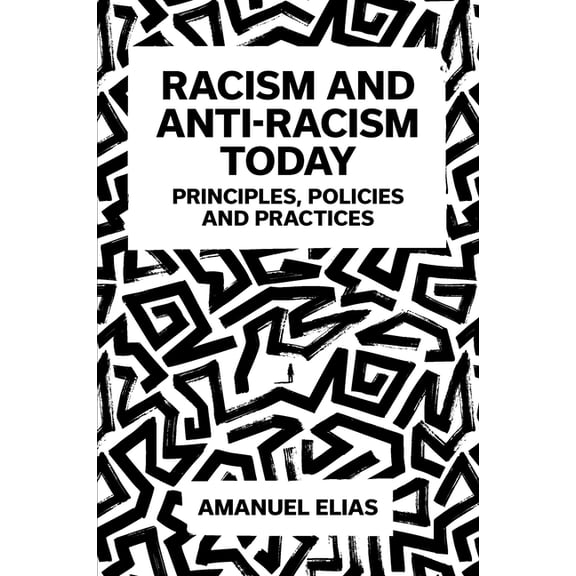 Racism and Anti-Racism Today: Principles, Policies and Practices, (Paperback)