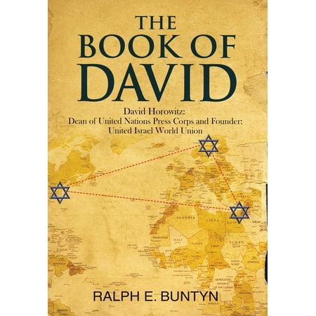 The Book of David : David Horowitz: Dean of United Nations Press Corps and Founder: United Israel World