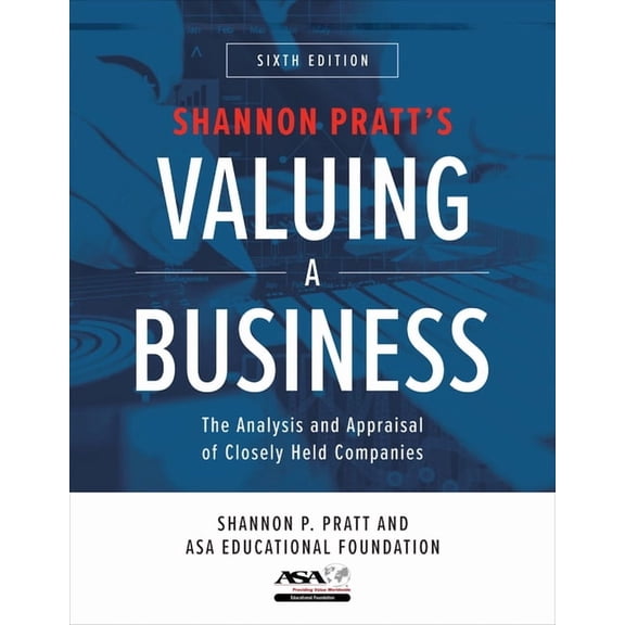 Valuing a Business, Sixth Edition: The Analysis and Appraisal of Closely Held Companies, (Hardcover)