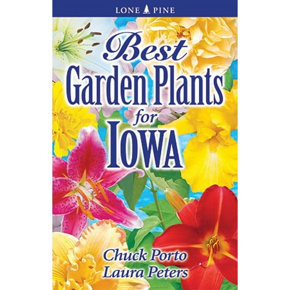 Best Garden Plants for Iowa, (Paperback)