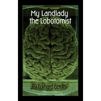 My Landlady the Lobotomist, (Paperback)