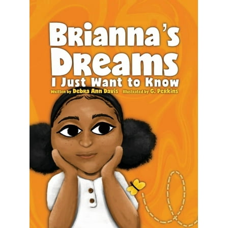 Brianna's Dreams: I Just Want to Know, (Hardcover)