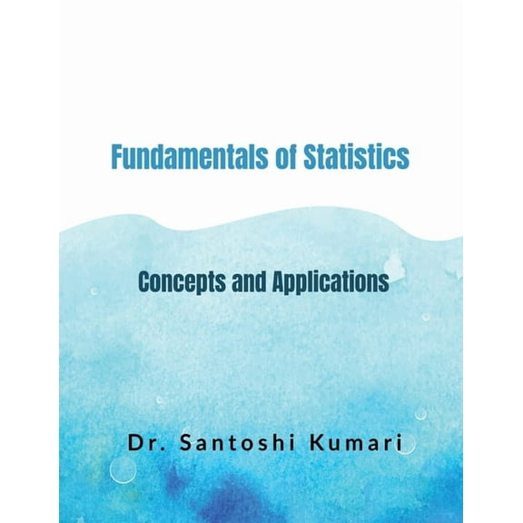 Fundamentals of Statistics: Concepts and Applications, (Paperback)