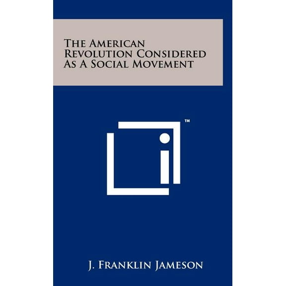 The American Revolution Considered as a Social Movement (Hardcover)
