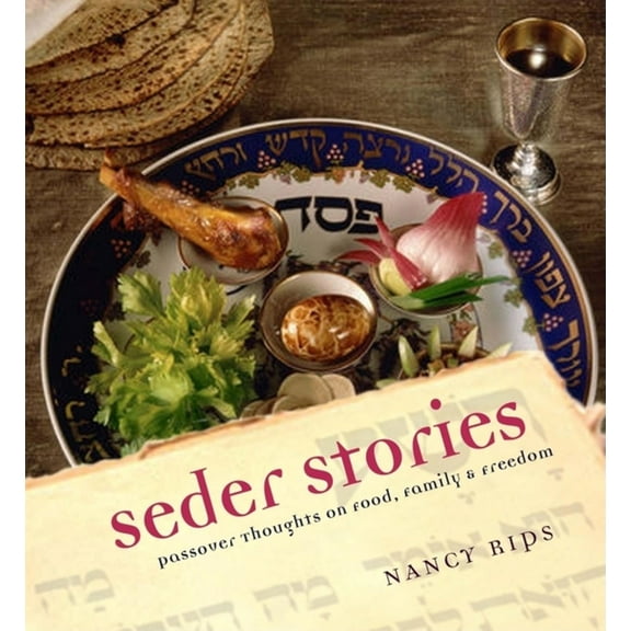 Seder Stories: Passover Thoughts on Food, Family, and Freedom, (Hardcover)