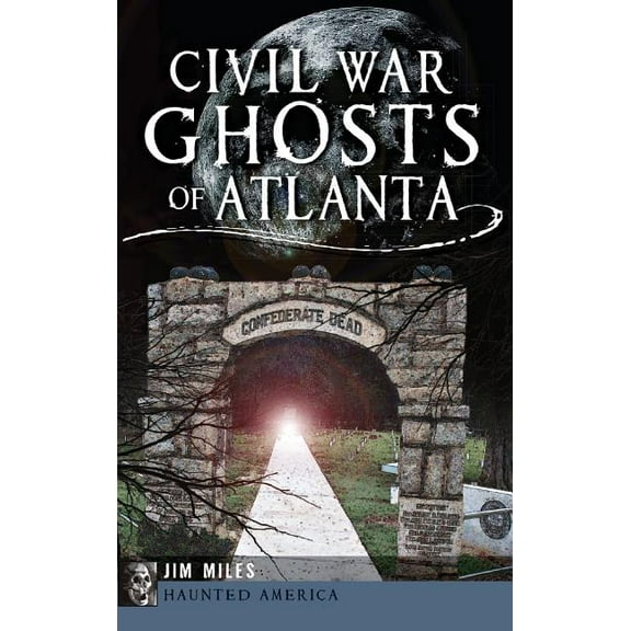 Civil War Ghosts of Atlanta, (Hardcover)