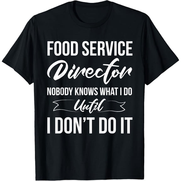 Exquisite and comfortable-Funny Food Service Director Appreciation T-Shirt