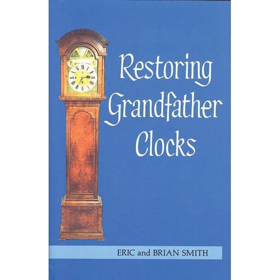 Restoring Grandfather Clocks (Hardcover)