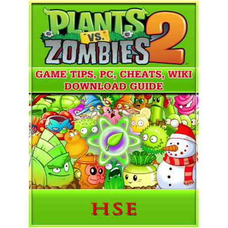 Plants Vs Zombies 2 Game Tips, PC, Cheats, Wiki, Download Guide - eBook