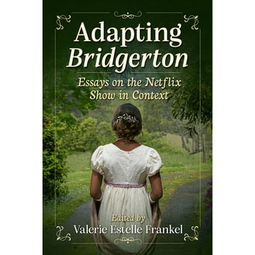 Adapting Bridgerton: Essays on the Netflix Show in Context (Paperback)