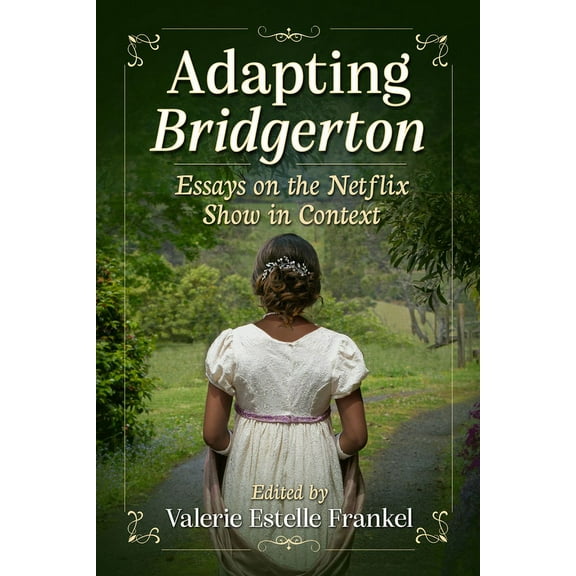 Adapting Bridgerton: Essays on the Netflix Show in Context, (Paperback)