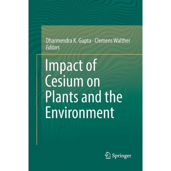 Impact of Cesium on Plants and the Environment, (Paperback)