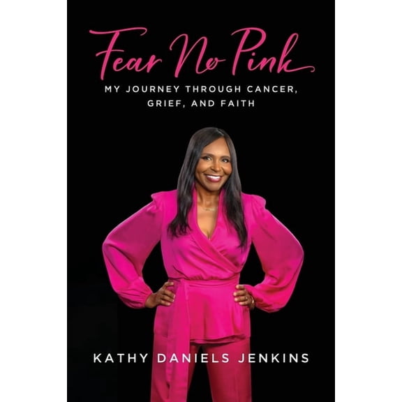 Fear No Pink: My Journey Through Cancer, Grief, and Faith, (Paperback)