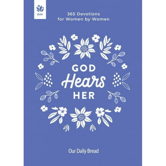 God Hears Her: 365 Devotions for Women by Women, (Hardcover)