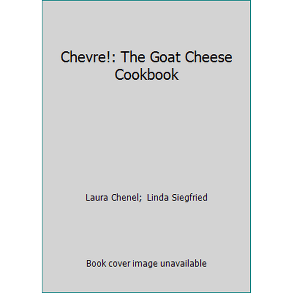 Pre-Owned Chevre!: The Goat Cheese Cookbook (Paperback) 0201523833 9780201523836