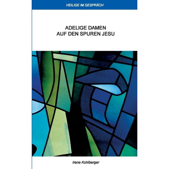 Heilige im Gespräch: Adelige Damen auf den Spuren Jesu, (Paperback)