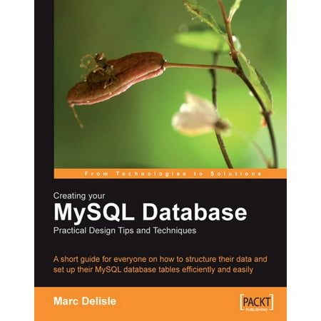 Creating your MySQL Database: Practical Design Tips and Techniques -