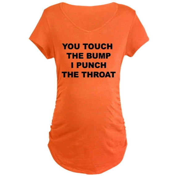 CafePress - You Touch The Bump Maternity T Shirt - Maternity Dark T-Shirt