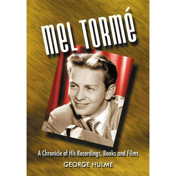 Mel Torme: A Chronicle of His Recordings, Books and Films (Paperback)