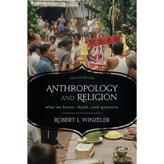 Anthropology and Religion: What We Know, Think, and Question, (Paperback)
