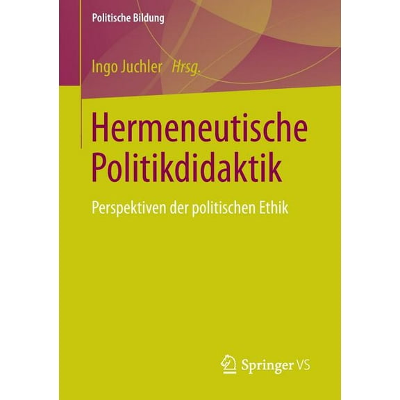 Politische Bildung Hermeneutische Politikdidaktik: Perspektiven Der Politischen Ethik, (Paperback)