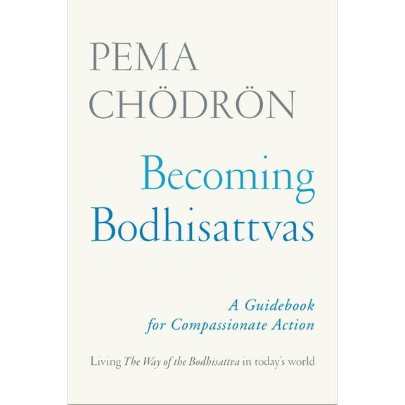 Becoming Bodhisattvas: A Guidebook for Compassionate Action, (Paperback)