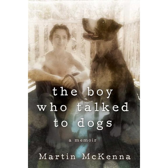 The Boy Who Talked to Dogs : A Memoir (Hardcover)