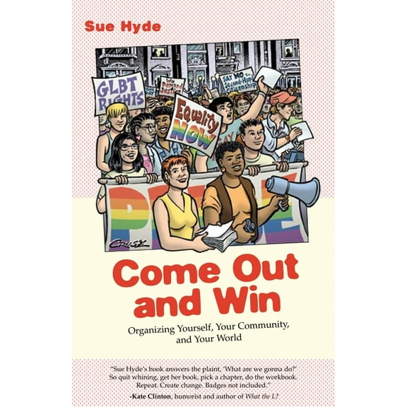 Queer Ideas/Queer Action Come Out and Win: Organizing Yourself, Your Community, and Your World, Book 1, (Paperback)