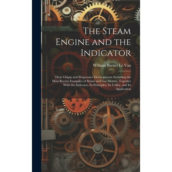 The Steam Engine and the Indicator (Hardcover)