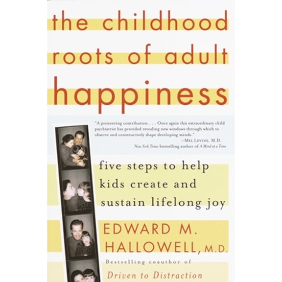 Pre-Owned The Childhood Roots of Adult Happiness: Five Steps to Help Kids Create and Sustain Lifelong Joy (Paperback) 0345442334 9780345442338