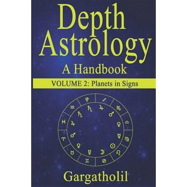 Depth Astrology: Depth Astrology: An Astrological Handbook, Volume 2 -- Planets in Signs (Paperback)