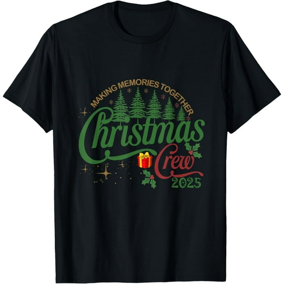 Christmas Crew 2025 Making Memories Together Funny Xmas T-Shirt