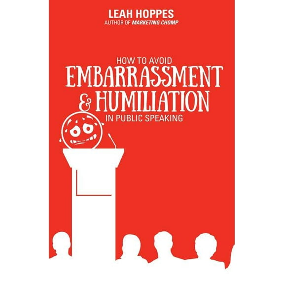 How to Avoid Embarrassment & Humiliation in Public Speaking (Paperback)
