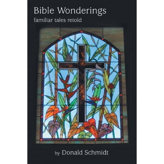 Bible Wonderings: Familiar Tales Retold, (Paperback)