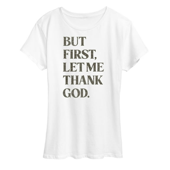 Instant Message - But First, Let Me Thank God - Women's Short Sleeve Graphic T-Shirt