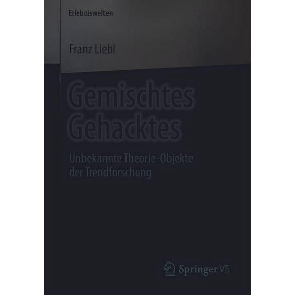 Erlebniswelten Gemischtes Gehacktes: Unbekannte Theorie-Objekte Der Trendforschung, (Paperback)