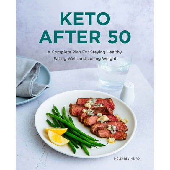Keto After 50 : A Complete Plan For Staying Healthy, Eating Well, and Losing Weight (Paperback)